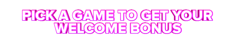 Luckland PICK A GAME TO GET YOUR WELCOME BONUS